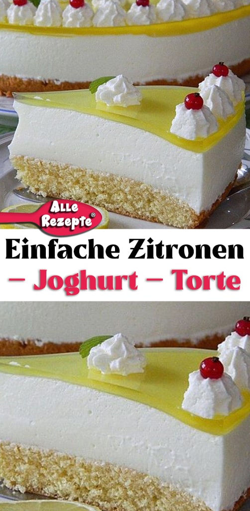 Einfache Zitronen – Joghurt – Torte - Alle Rezepte