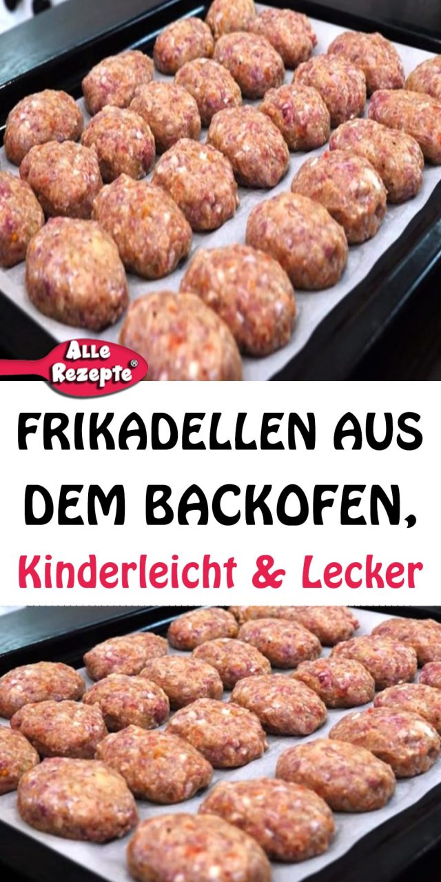 Rezept: FRIKADELLEN AUS DEM BACKOFEN, KINDERLEICHT & LECKER ! - Alle Rezepte